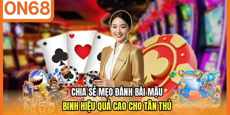 Chia sẻ mẹo đánh bài mậu binh hiệu quả cao cho tân thủ