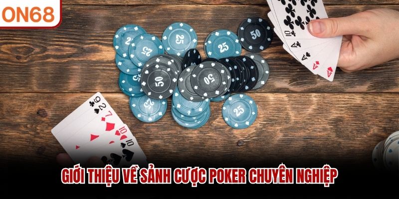 Giới thiệu về sảnh cược Poker chuyên nghiệp